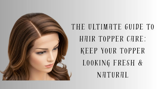 Hair Topper Care